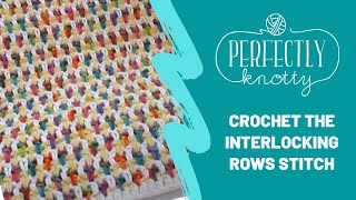 Crochet Interlocking Rows Tutorial [upl. by Lenwood]