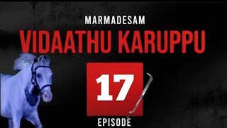 Marmadesam Vidaathu Karuppu Episode 17 [upl. by Ahsilra]