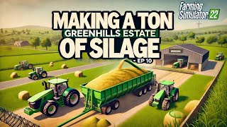 MAKING A TON OF SILAGE  Greenhills Estate  FS22  ep 10 [upl. by Binky]