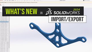 SOLIDWORKS 2024 Whats New  STEP File Import and Export [upl. by Isleana328]