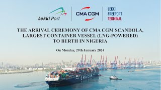 ARRIVAL CEREMONY OF THE CMA CGM SCANDOLA LARGEST CONTAINER VESSEL LNGPOWERED TO BERTH IN NIGERIA [upl. by Bay59]