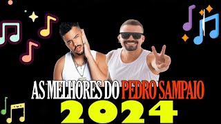 As Melhores dos PEDRO SAMPAIO  2024 [upl. by Dempstor]