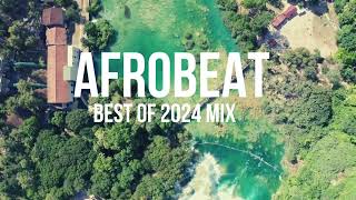 Afrobeat Mix 2024  The Best of Afrobeat 2024 [upl. by Finnegan]