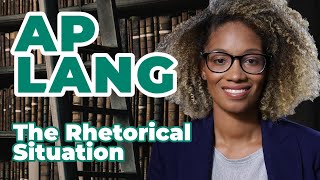 AP English Language The Rhetorical Situation [upl. by Hoebart104]