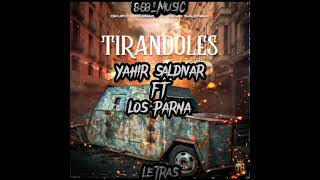 TirandolesYahir Saldivar FT Los ParnaVIDEO LETRA [upl. by Ellinej]