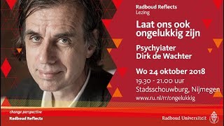 Laat ons ook ongelukkig zijn  Lezing door psychiater Dirk De Wachter [upl. by Baptiste514]