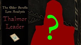 Who is the Thalmor leader  Elder Scrolls Lore Analysis [upl. by Adan522]