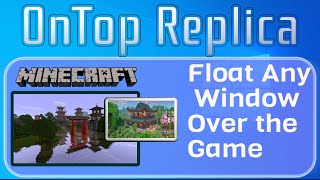 Minecraft with OnTopReplica  Overlay Floating Windows [upl. by Marybeth658]