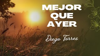 MEJOR QUE AYER Diego Torres [upl. by Llarret848]