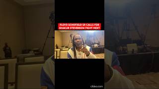 FLOYD SCHOFIELD SR CALLS FOR SHAKUR STEVENSON FIGHT NEXT [upl. by Darya371]