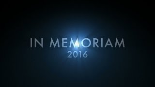 In Memoriam 2016  In Loving Memory [upl. by Nirro]