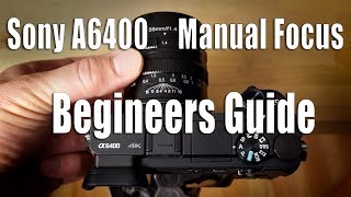 Sony A6400  Using Manual Focus Lenses  Beginners Guide [upl. by Atikram627]