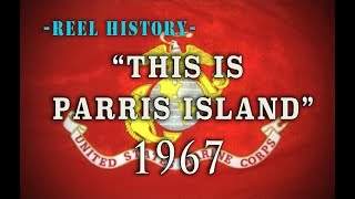 USMC 1967  quotThis is Parris Islandquot REEL History  Vietnam Training Film [upl. by Penthea]