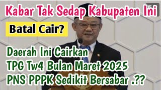 Daerah Kabupaten Ini Cairkan TPG TW4 Bulan Maret 2025 Benarkah [upl. by Trever]