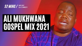 ALI MUKHWANA GOSPEL MIX 2021  DJ CHRICY [upl. by Hinman]