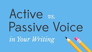 Active vs Passive Voice in Your Writing [upl. by Yniattirb]