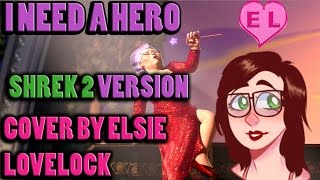 I Need A HeroHolding Out For A Hero  Shrek 2 Version  Cover by Elsie Lovelock [upl. by Eivla]