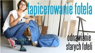 Tapicerowanie  odnawianie fotela DIY [upl. by Butch]