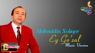 Мухриддин Холиков — Эй Гузал  Muhriddin Xoliqov  Ey Gozal [upl. by Lundeen586]