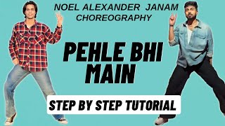 Pehle Bhi Main Noel Alexander Janam Dance Choreography Tutorial  Pehle Bhi Main Dance Tutorial [upl. by Harberd58]