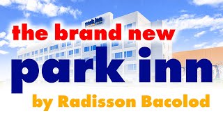 Park Inn by Radisson  Bacolod PH [upl. by Kcirddor]