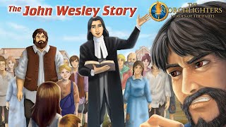 The Torchlighters  Episode 13  The John Wesley Story  David Thorpe  Russell Boulter [upl. by Ida541]