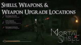 Mortal Shell  All Shells Weapons and Weapon Upgrade Locations [upl. by Aneej164]