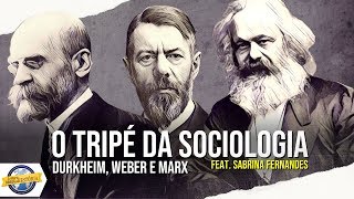 O tripé da Sociologia Durkheim Weber e Marx ft Tese Onze [upl. by Elpmet]