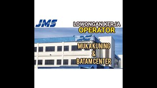 Lowongan OPERATOR PT JMS muka kuning dan Batam center [upl. by Richelle]