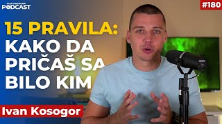 15 pravila komunikacije kako da pričaš sa bilo kim o bilo čemu  Ivan Kosogor Podcast Ep180 [upl. by Jala808]