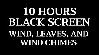 10 Hours Black Screen Wind and Wind Chimes [upl. by Llatsyrc819]