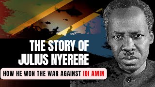 The Heroic Story of Julius Nyerere  A story of Tanzanias Independence and war against Idi Amin [upl. by Llenej]