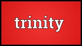 Trinity Meaning [upl. by Tudela]