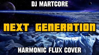 DJ MartCore  Next Generation Harmonic Flux Cover [upl. by Collette]