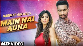 MAINNAIAUNAFULLVIDEOSONGHARDEEPGREWALLATESTPUNJABISONGS2016TSERIESAPNAPUNJABFullHD [upl. by Thia]