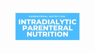 Intro to Intradialytic Parenteral Nutrition IDPN [upl. by Gibun]