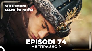 Sulejmani i Madherishem  Episodi 74 Me Titra Shqip [upl. by Teressa]