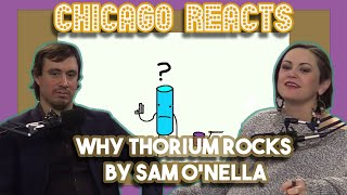 Chicagoans React to Why Thorium Rocks by Sam ONella [upl. by Randy226]