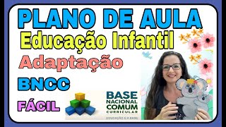 PLANO DE AULA Educação Infantil ADAPTAÇÃO BNCC Fácil [upl. by Htebasyle]