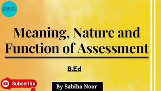 Meaning of Assessment  Nature and Function of Assessment  Assessment For Learning  Sabiha Noor [upl. by Ludewig]