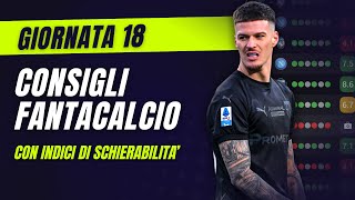 CONSIGLI FANTACALCIO 18 Giornata Serie A  Con Indici di Schierabilità [upl. by Holms]