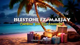 Islestone Ft Maejay  Christmas Tree Blo Anommose2024 [upl. by Allicsirp584]