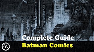 The Complete Guide for Getting into Batman Comics with Chronology and Reading Order [upl. by Artap]