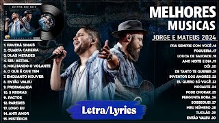 Jorge amp Mateus 2024 Letra  As Mais Tocadas do Jorge amp Mateus Melhores e Músicas Novas 2024 [upl. by Josephina317]