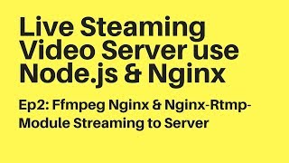 Ep2 Ffmpeg Nginx amp NginxRtmpModule Streaming to Server [upl. by Newsom844]