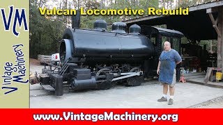 Vulcan Iron Works Steam Locomotive Reassembly [upl. by Ativel]