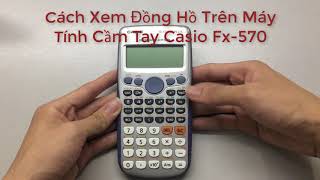 Cách Xem Đồng Hồ Trên Máy Tính Cầm Tay Casio Fx 570ES PLUS Các trò vui trên máy tính Casio FX 570ES [upl. by Roosnam]