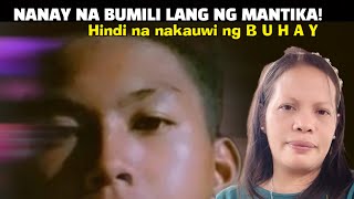 NANAY NA BUMILI LANG NG MANTIKAHINDI NAKAUWI NG BUHAY [upl. by Einamrej]