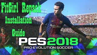 Download amp Install  PES 2018 PC Repack FitGirl  Crack CPY Working  Error Free [upl. by Jae]