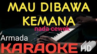 MAU DIBAWA KEMANA  ARMADA NADA CEWEK KARAOKE LIRIK [upl. by Westfahl]